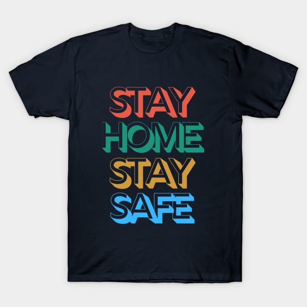 Stay home stay safe T-Shirt by Birdies Fly